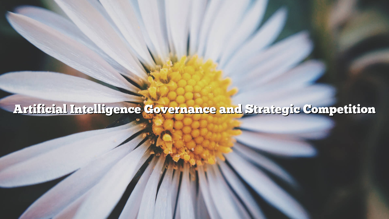 Artificial Intelligence Governance and Strategic Competition